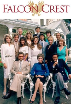  Falcon Crest!  Gizemli Bir Şarap Krallığı ve Acımasız Bir Aile Savaşı