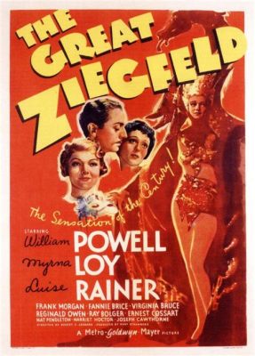 The Great Ziegfeld! A Dazzling Musical Extravaganza Filled with Passionate Love and Unforgettable Spectacle!