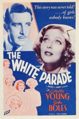  The White Parade İle 1934'ün Amerikan Toplumuna Yolculuk: Yetenekli Oyuncular ve Önemli Bir Hikaye